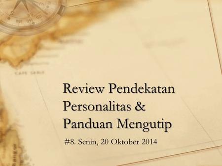 Review Pendekatan Personalitas & Panduan Mengutip #8. Senin, 20 Oktober 2014.