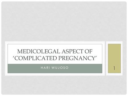 MEDICOLegal Aspect oF ‘Complicated Pregnancy’