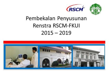 Pembekalan Penyusunan Renstra RSCM-FKUI 2015 – 2019