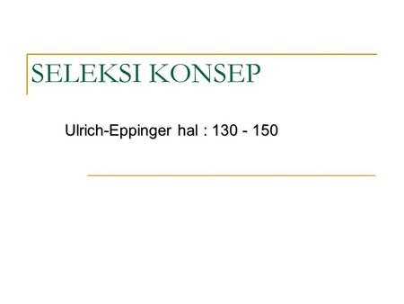 Ulrich-Eppinger hal : 130 - 150 SELEKSI KONSEP Ulrich-Eppinger hal : 130 - 150.