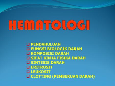 HEMATOLOGI PENDAHULUAN FUNGSI BIOLOGIK DARAH KOMPOSISI DARAH