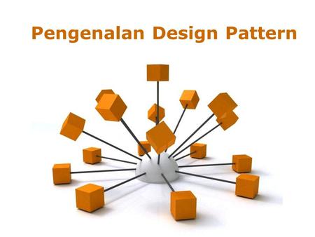 Pengenalan Design Pattern