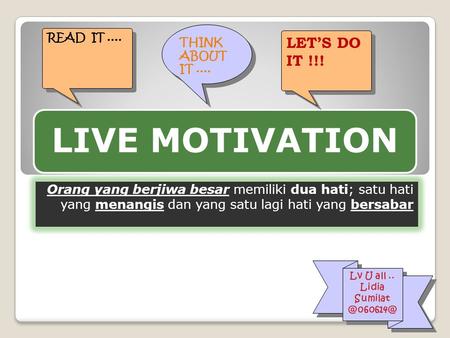 THINK ABOUT IT .... READ  IT .... LET’S DO IT !!! LIVE MOTIVATION