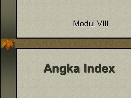 Modul VIII Angka Index.
