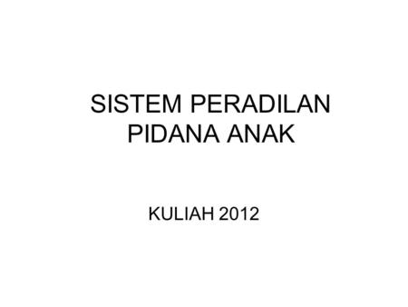 SISTEM PERADILAN PIDANA ANAK