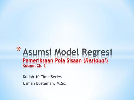 Asumsi Model Regresi Pemeriksaan Pola Sisaan (Residual) Kutner, Ch. 3