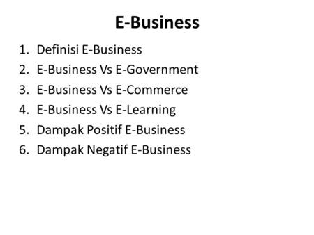 E-Business Definisi E-Business E-Business Vs E-Government