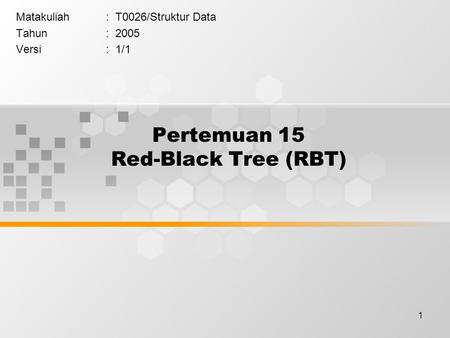 Pertemuan 15 Red-Black Tree (RBT)