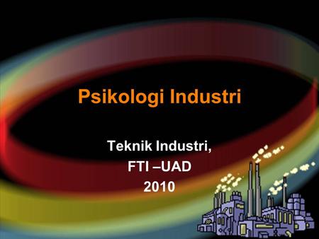 Teknik Industri, FTI –UAD 2010