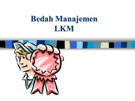 Bedah Manajemen LKM.