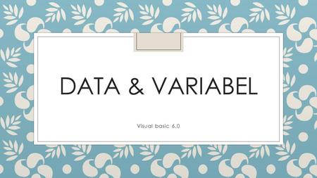 Data & Variabel Visual basic 6.0.