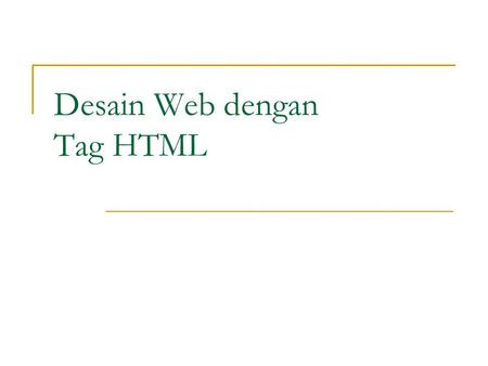 Desain Web dengan Tag HTML
