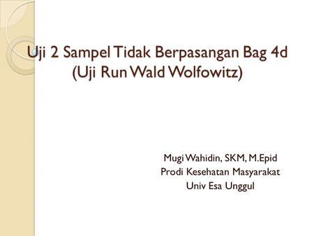 Uji 2 Sampel Tidak Berpasangan Bag 4d (Uji Run Wald Wolfowitz)