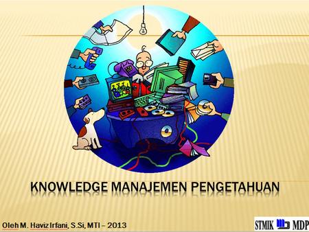 KNOWLEDGE Manajemen Pengetahuan