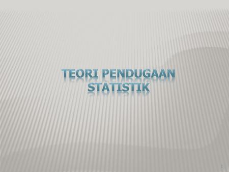 TEORI PENDUGAAN STATISTIK