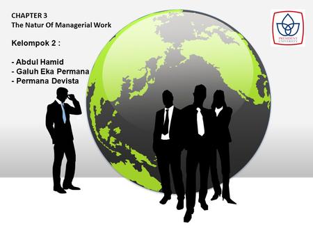 CHAPTER 3 The Natur Of Managerial Work Kelompok 2 : - Abdul Hamid