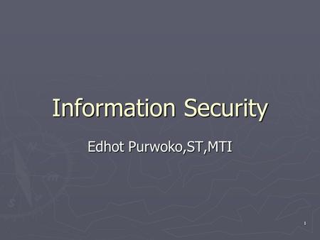 Information Security Edhot Purwoko,ST,MTI.