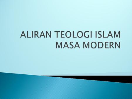 ALIRAN TEOLOGI ISLAM MASA MODERN