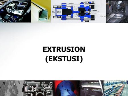 EXTRUSION (EKSTUSI).