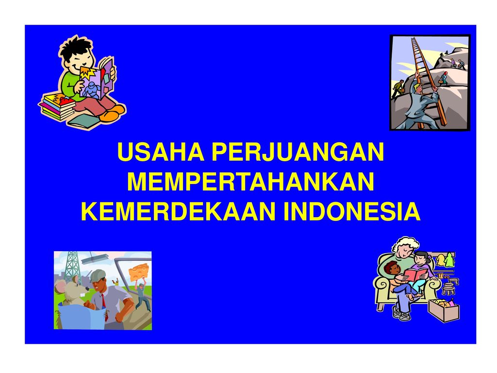 Usaha Perjuangan Mempertahankan Kemerdekaan Indonesia Ppt Download