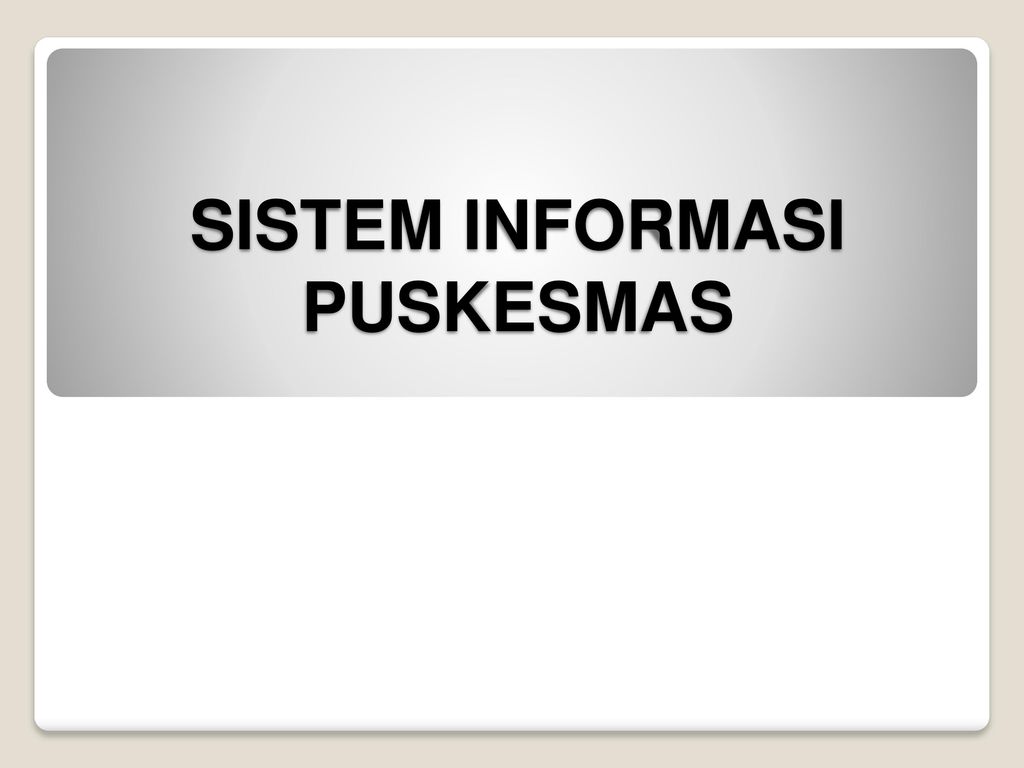 SISTEM INFORMASI PUSKESMAS - ppt download