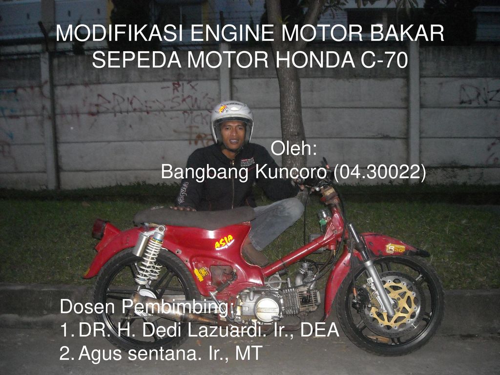 MODIFIKASI ENGINE MOTOR BAKAR SEPEDA MOTOR HONDA C Ppt Download