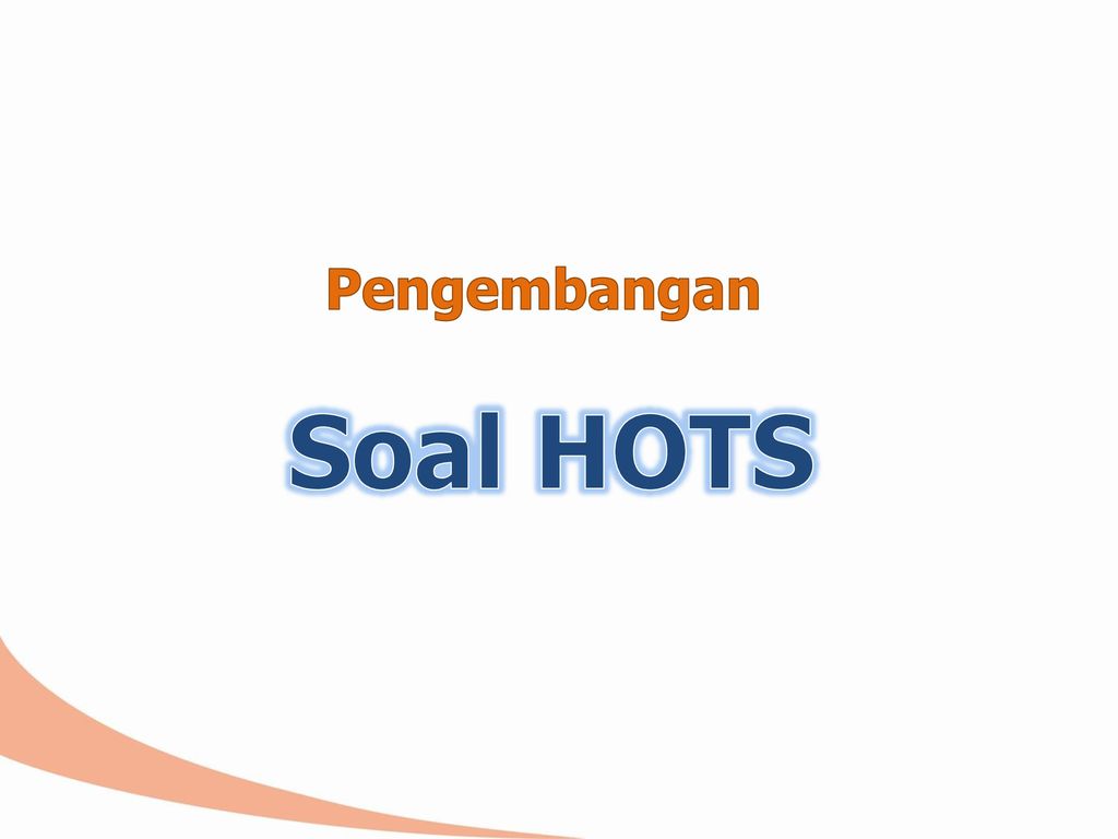 Pengembangan Soal Hots Ppt Download