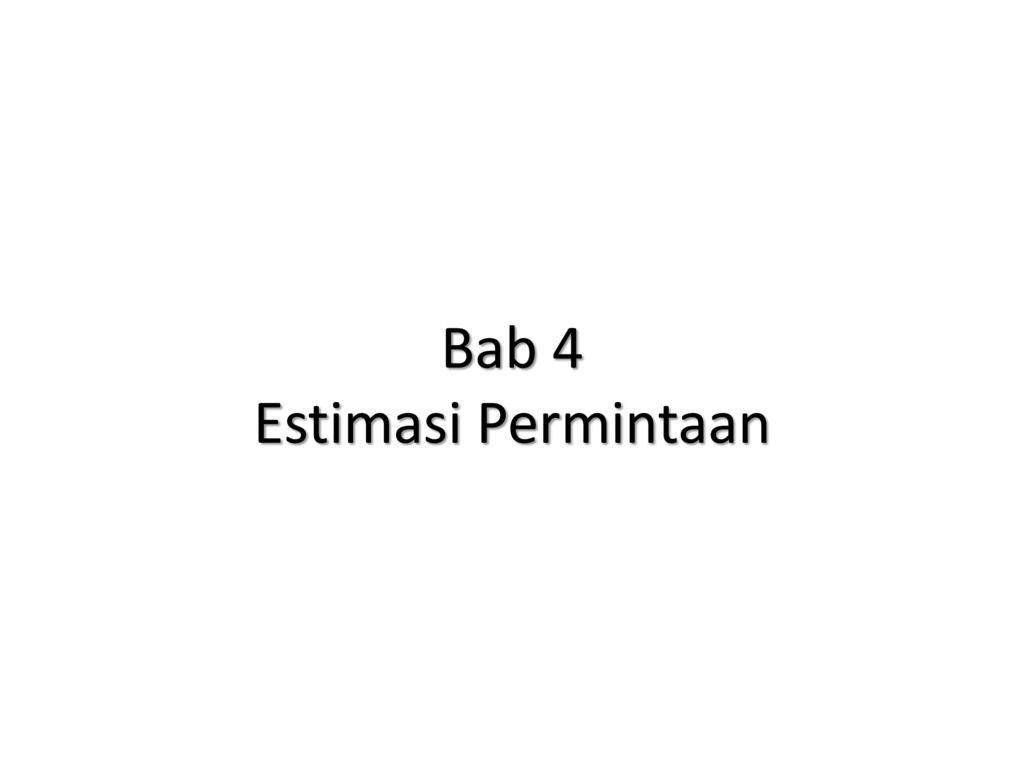 Bab 4 Estimasi Permintaan Ppt Download