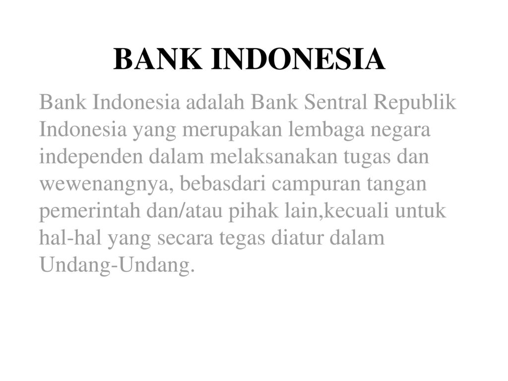 Bank Indonesia Bank Indonesia Adalah Bank Sentral Republik Indonesia Yang Merupakan Lembaga Negara Independen Dalam Melaksanakan Tugas Dan Wewenangnya Ppt Download