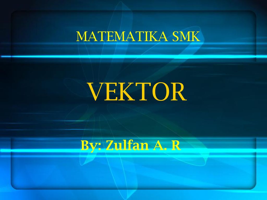 Matematika Smk Vektor By Zulfan A R Ppt Download