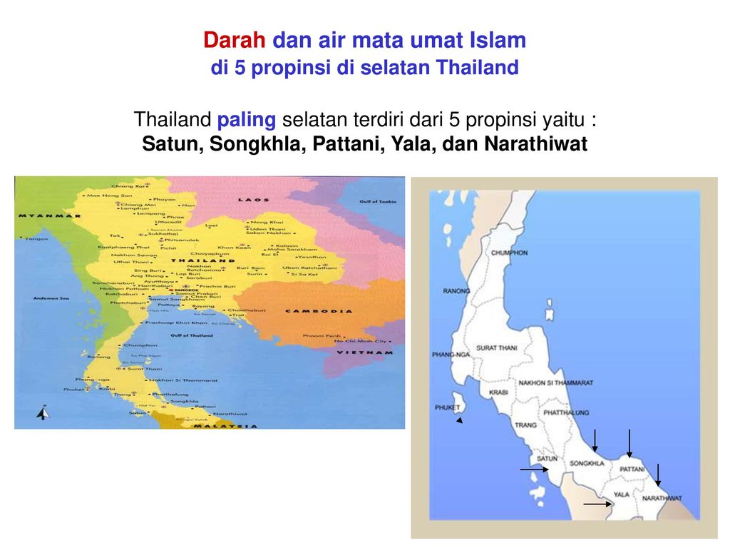 Darah Dan Air Mata Umat Islam Di 5 Propinsi Di Selatan Thailand Thailand Paling Selatan Terdiri Dari 5 Propinsi Yaitu Satun Songkhla Pattani Ppt Download