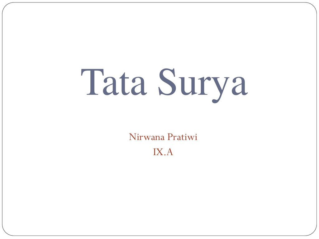 Tata Surya Nirwana Pratiwi IXA Ppt Download