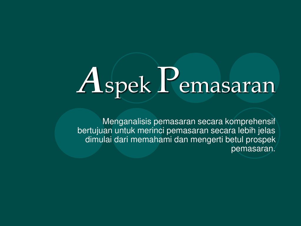 Aspek Pemasaran Menganalisis Pemasaran Secara Komprehensif Bertujuan Untuk Merinci Pemasaran Secara Lebih Jelas Dimulai Dari Memahami Dan Mengerti Betul Ppt Download