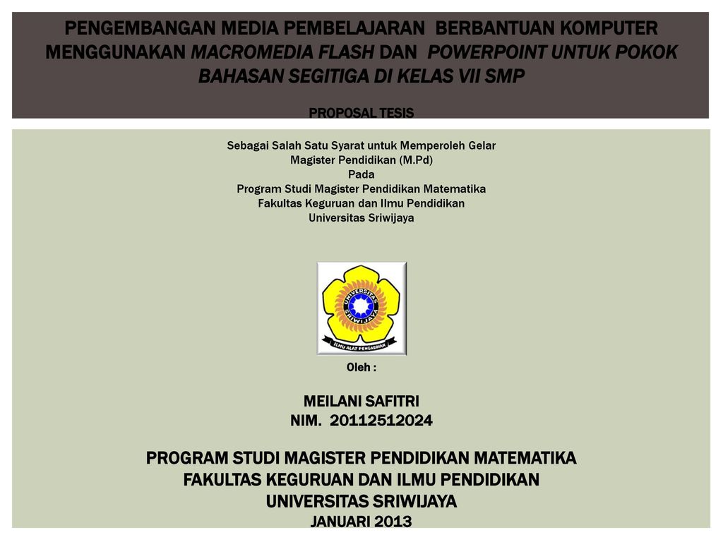 Pengembangan Media Pembelajaran Berbantuan Komputer Menggunakan Macromedia Flash Dan Powerpoint Untuk Pokok Bahasan Segitiga Di Kelas Vii Smp Proposal Ppt Download