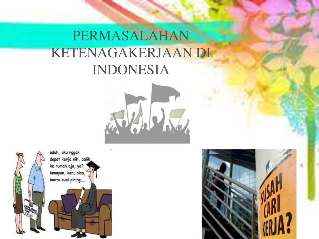 PERMASALAHAN KETENAGAKERJAAN DI INDONESIA - ppt download