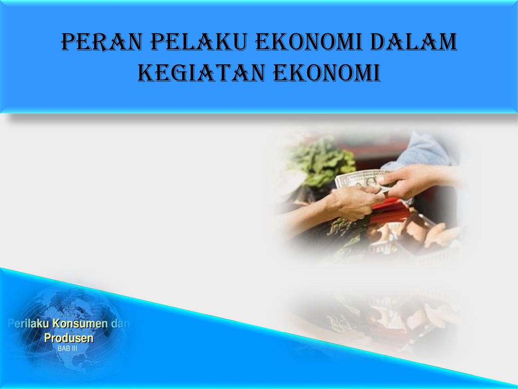 PERAN PELAKU EKONOMI DALAM KEGIATAN EKONOMI - ppt download