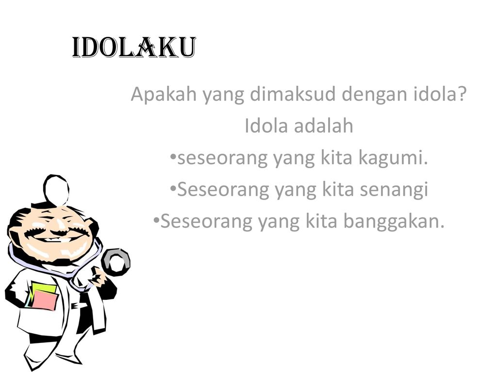 IDOLAKU Apakah Yang Dimaksud Dengan Idola Idola Adalah Ppt Download