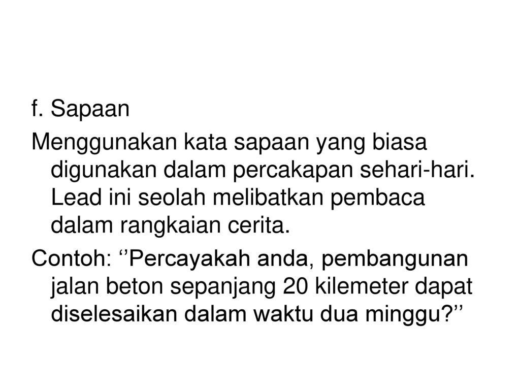 F Sapaan Menggunakan Kata Sapaan Yang Biasa Digunakan Dalam Percakapan Sehari Hari Lead Ini Seolah Melibatkan Pembaca Dalam Rangkaian Cerita Contoh Ppt Download