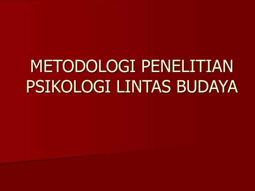 Metodologi Penelitian Psikologi Lintas Budaya Ppt Download