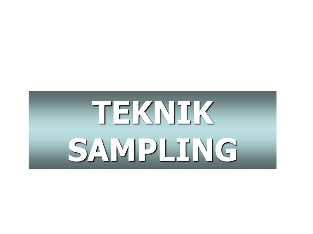 Teknik Sampling Ppt Download