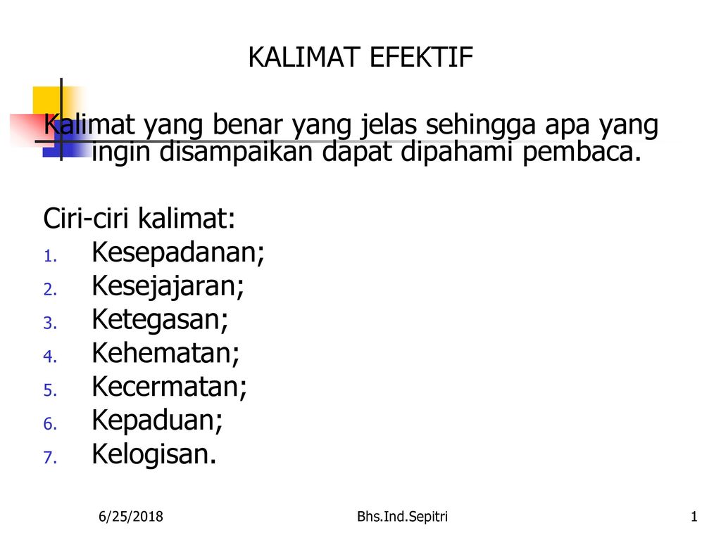 Kalimat Efektif Kalimat Yang Benar Yang Jelas Sehingga Apa Yang Ingin Disampaikan Dapat Dipahami Pembaca Ciri Ciri Kalimat Kesepadanan Kesejajaran Ppt Download