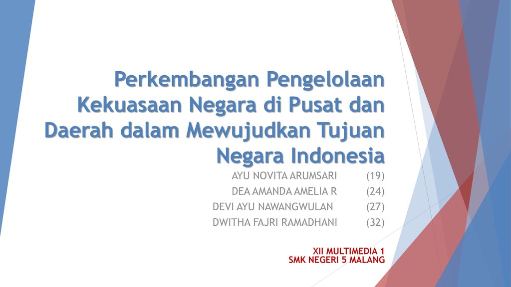 Perkembangan Pengelolaan Kekuasaan Negara Di Pusat Dan Daerah Dalam Mewujudkan Tujuan Negara Indonesia Ayu Novita Arumsari 19 Dea Amanda Amelia R 24 Ppt Download