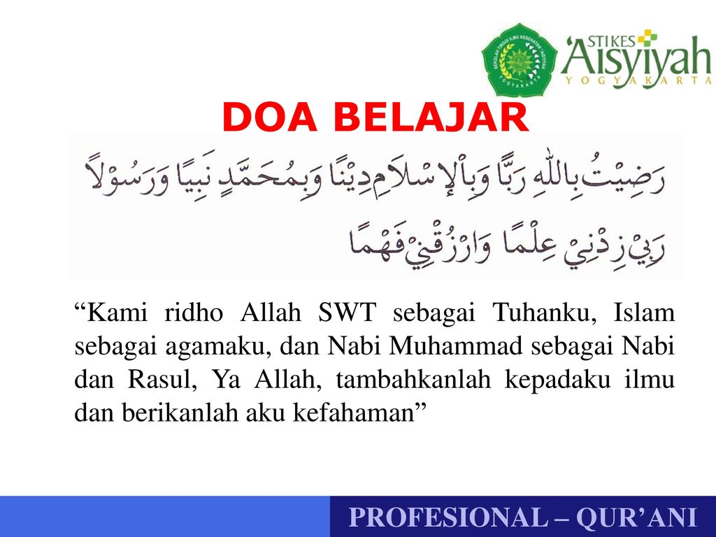 Doa Belajar Kami Ridho Allah Swt Sebagai Tuhanku Islam Sebagai Agamaku Dan Nabi Muhammad Sebagai Nabi Dan Rasul Ya Allah Tambahkanlah Kepadaku Ilmu Ppt Download