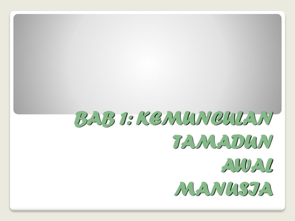 Bab 1 Kemunculan Tamadun Awal Manusia Ppt Download