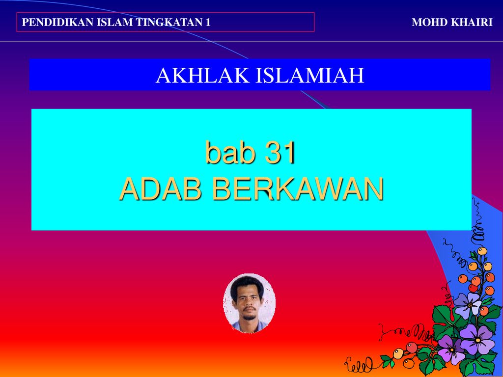 Bab 31 Adab Berkawan Akhlak Islamiah Pendidikan Islam Tingkatan 1 Ppt Download