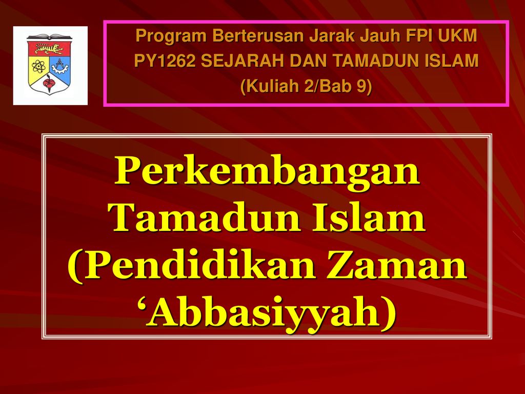 Perkembangan Tamadun Islam Pendidikan Zaman Abbasiyyah Ppt Download