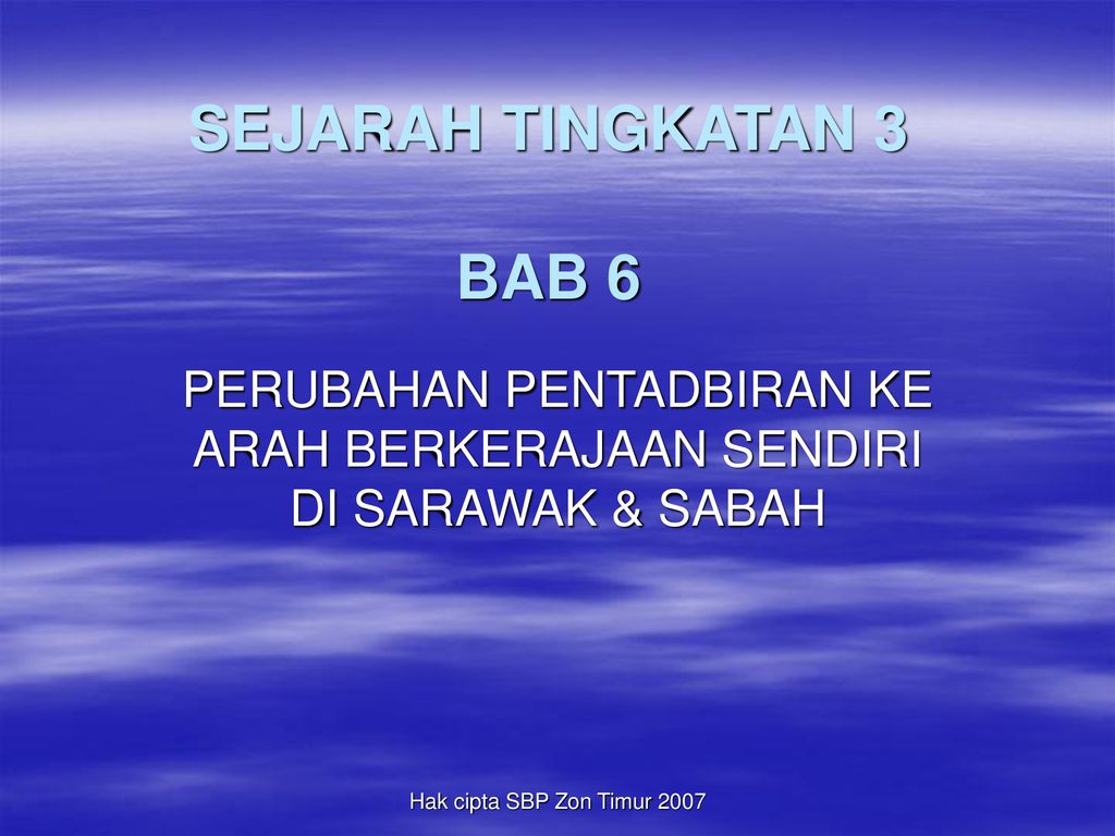 Perubahan Pentadbiran Ke Arah Berkerajaan Sendiri Di Sarawak Sabah Ppt Download