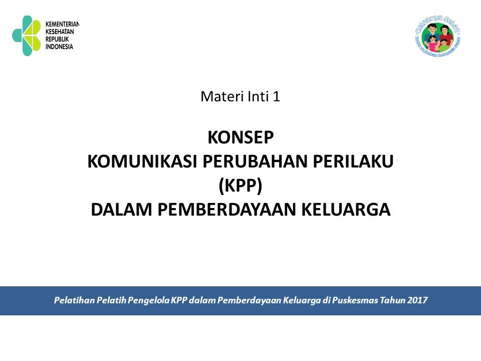 Materi Inti 1 Konsep Komunikasi Perubahan Perilaku Kpp Dalam Pemberdayaan Keluarga Pelatihan Pelatih Pengelola Kpp Dalam Pemberdayaan Keluarga Di Puskesmas Ppt Download