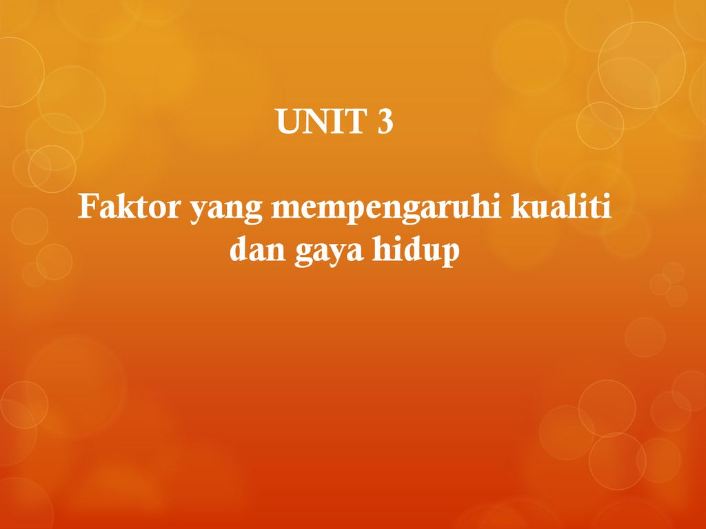 Unit 3 Faktor Yang Mempengaruhi Kualiti Dan Gaya Hidup Ppt Download