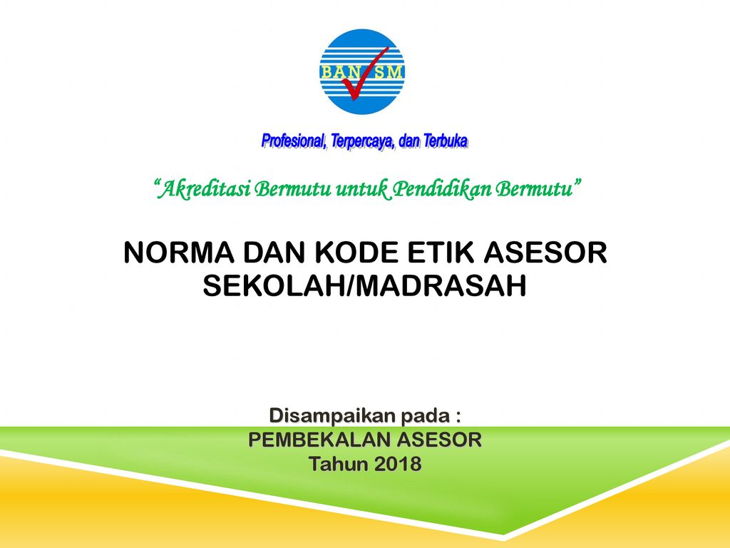 Norma Dan Kode Etik Asesor Sekolah Madrasah Ppt Download